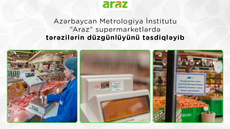 Azərbaycan Metrologiya İnstitutu “Araz” supermarketlərdə tərəzilərin düzgünlüyünü təsdiqlədi - FOTOLAR