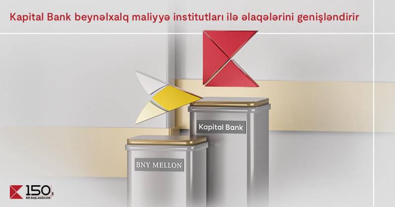 Kapital Bank beynəlxalq maliyyə institutları ilə əlaqələrini genişləndirir 