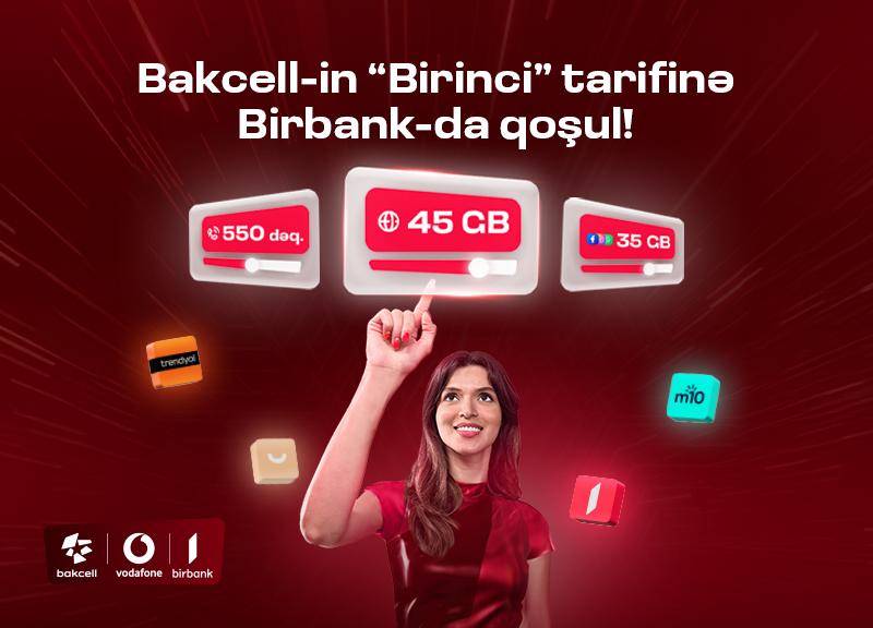 “Bakcell” “Birbank” istifadəçilərinə xüsusi üstünlüklər  verən 