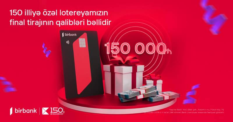 Kapital Bank-ın 150 illiyinə həsr olunan lotereyada 150 000 AZN mükafatın sahibi bəlli oldu 