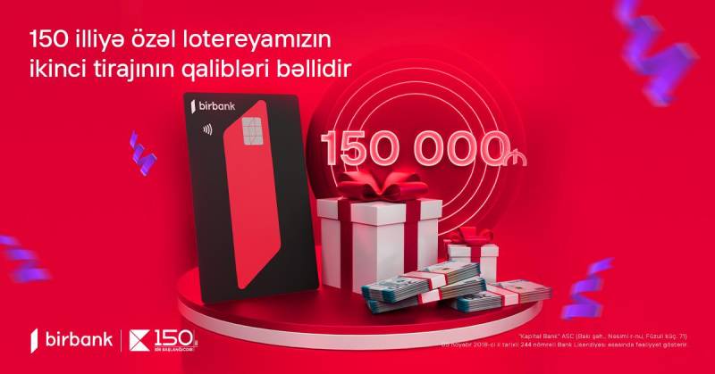 Kapital Bank-ın 150 illiyinə özəl keçirilən lotereyanın ikinci tirajı yekunlaşdı 