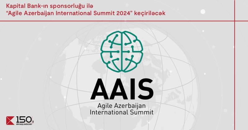 Kapital Bank-ın  sponsorluğu ilə “Agile Azerbaijan International Summit-2024” keçiriləcək 