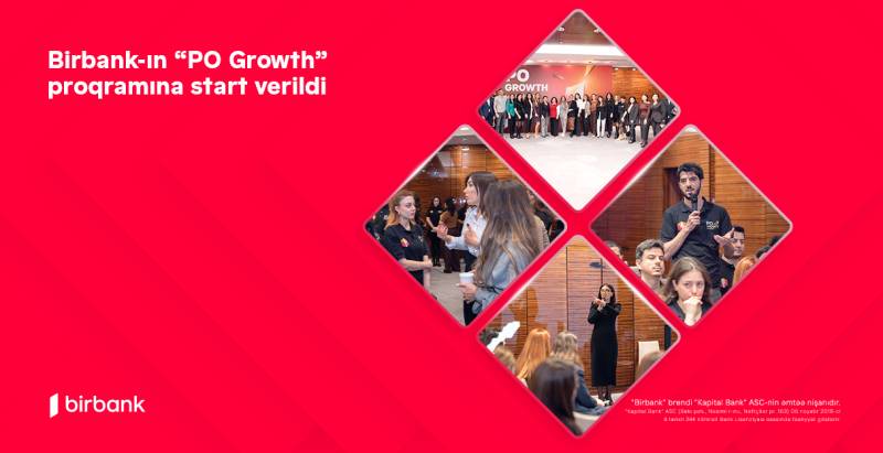 Doğru yolda yeni karyera imkanları - Birbank-ın “PO Growth” proqramına start verildi